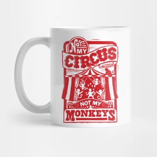 Not My Circus, Not My Monkeys Mug